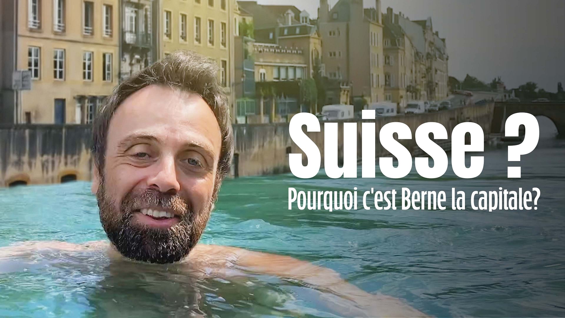 Suisse ? - Pourquoi c'est Berne la capitale ?