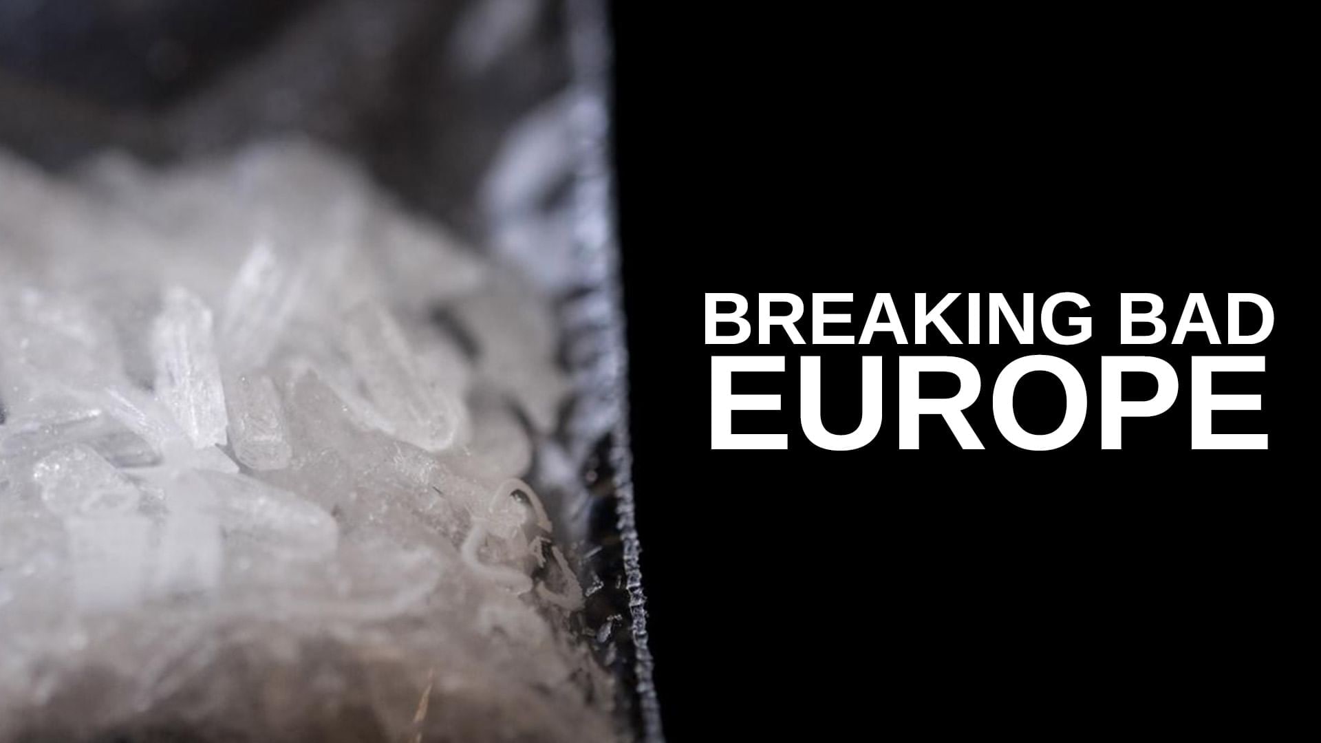 Breaking Bad Europe - Perché la metanfetamina è la droga del momento